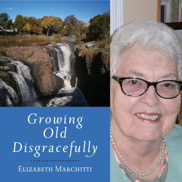 Growing Old Disgracefully by Elizabeth Marchitti