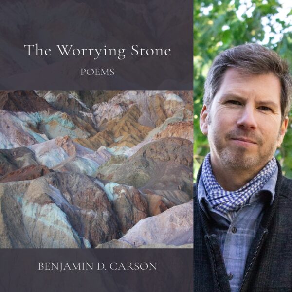 The Worrying Stone: Poems by Benjamin D. Carson