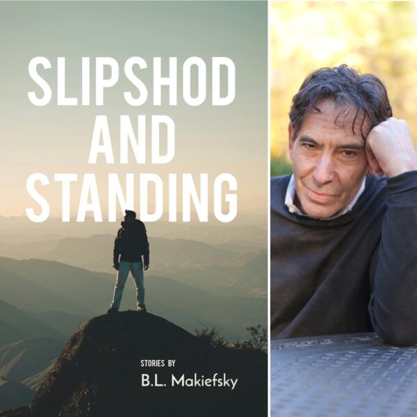 Slipshod and Standing by B.L. Makiefsky