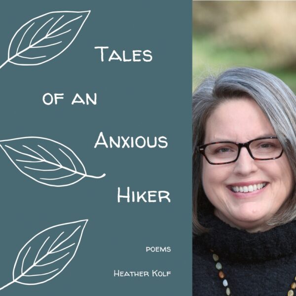 Tales of an Anxious Hiker by Heather Kolf