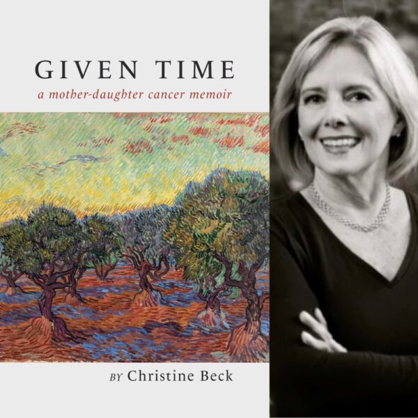 Given Time: a mother-daughter cancer memoir by Christine Beck