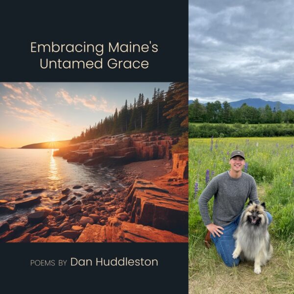 Embracing Maine's Untamed Grace by Dan Huddleston