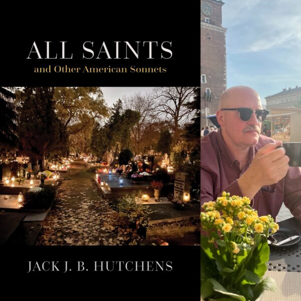 All Saints and Other American Sonnets by Jack J. B. Hutchens