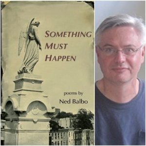 Something Must Happen by Ned Balbo