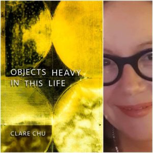 OBJECTS HEAVY IN THIS LIFE by Clare Chu
