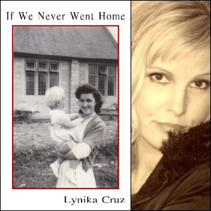 If We Never Went Home by Lynika Cruz