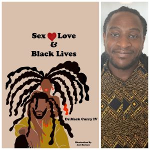 Sex, Love, and Black Lives by  Dr. Mack Curry IV