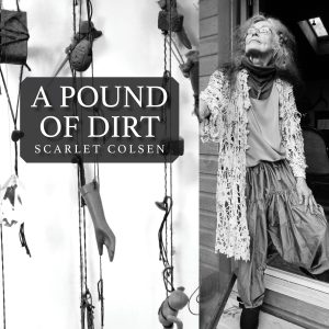 A Pound of Dirt by Scarlet Colsen