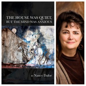 The House Was Quiet, But the Mind Was Anxious by Nancy Dafoe