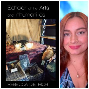 Scholar of the Arts and Inhumanities by Rebecca Dietrich