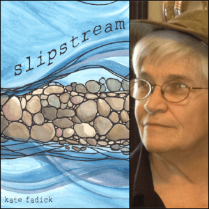 Slipstream by Kate Fadick