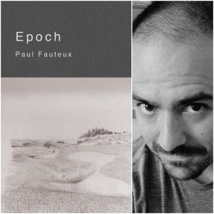 Epoch by Paul Fauteux