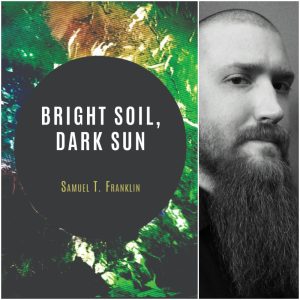 Bright Soil, Dark Sun by Samuel T. Franklin