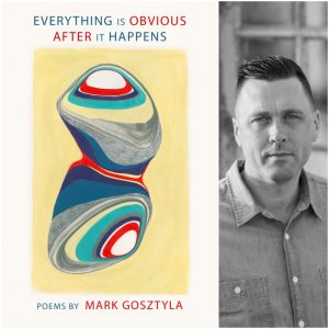 EVERYTHING IS OBVIOUS AFTER IT HAPPENS by Mark Gosztyla