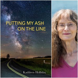 Putting My Ash on the Line by Kathleen Holliday