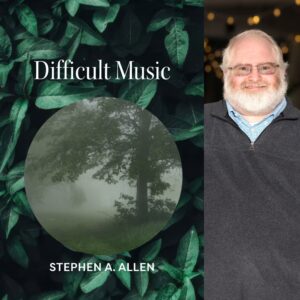 Difficult Music by Stephen A. Allen