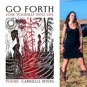 Go Forth: Lose Yourself into Life by Gabrielle Myers