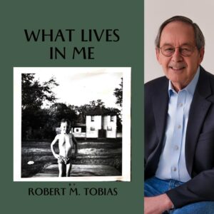 What Lives in Me by Robert M. Tobias