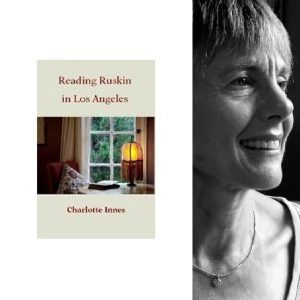 Reading Ruskin in Los Angeles by Charlotte Innes