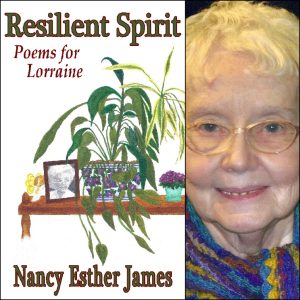 Resilient Spirit: Poems for Lorraine by Nancy Esther James