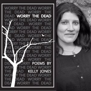Worry the Dead by Kelly Jones
