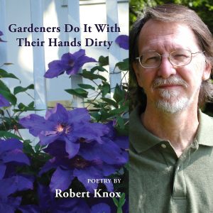 Gardeners Do It With Their Hands Dirty by Robert Knox
