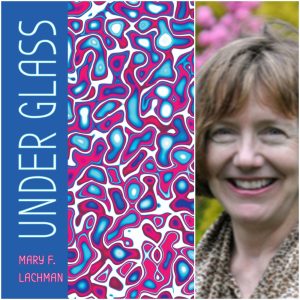 Under Glass by Mary F. Lachman