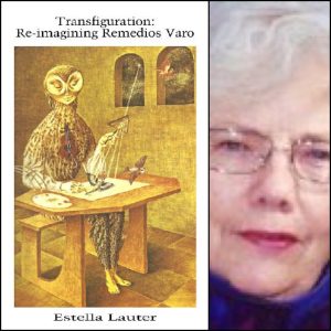 Transfiguration: Re-imagining Remedios Varo by Estella Lauter