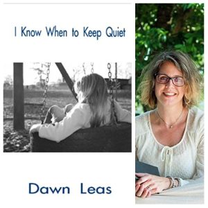 I Know When To Keep Quiet by Dawn Leas