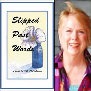 Slipped Past Words by Pat McCutcheon