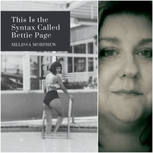 This Is the Syntax Called Bettie Page by Melissa Morphew