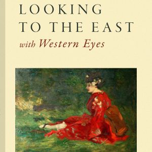 Looking to the East With Western Eyes by Leah Huete de Maines (NWVS, #1)