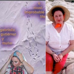 A Most Improbable Life by Gabriella Gutierrez y Muhs
