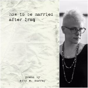 How to Be Married after Iraq by Abby E. Murray