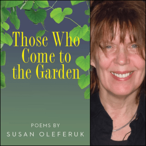 Those Who Come to the Garden by Susan Oleferuk