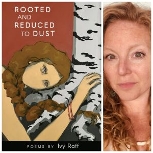 Rooted and Reduced to Dust by Ivy Raff
