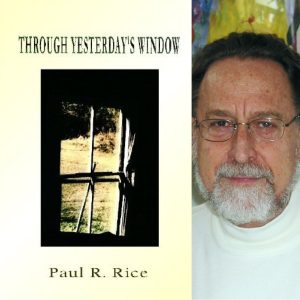 Through Yesterday's Window by Paul R. Rice
