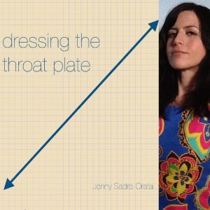 Dressing the Throat Plate by Jenny Sadre-Orafai