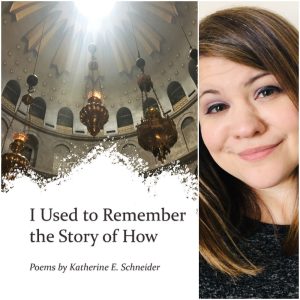 I Used to Remember the Story of How by Katherine E. Schneider