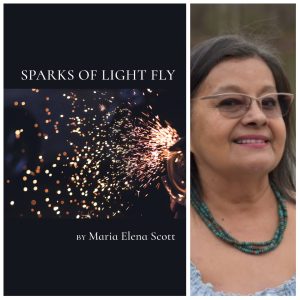 Sparks of Light Fly by Maria Elena Scott