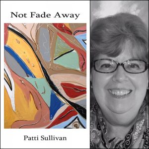 Not Fade Away by Patti Sullivan