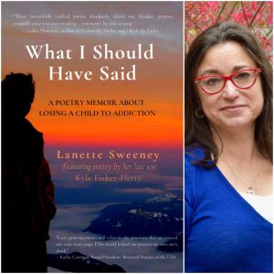 What I Should Have Said: A Poetry Memoir About Losing A Child to Addiction by Lanette Sweeney