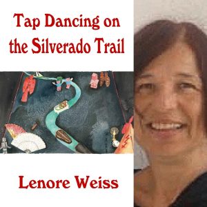 Tap Dancing on the Silverado Trail  by Lenore Weiss