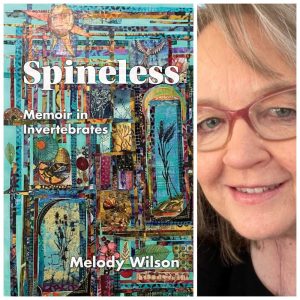 Spineless: Memoir in Invertebrates by Melody Wilson