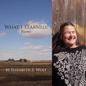 What I Learned: Poems by Elizabeth S. Wolf