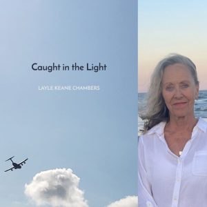 Caught in the Light by Layle Keane Chambers
