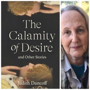 The Calamity of Desire and Other Stories by Judith Dancoff