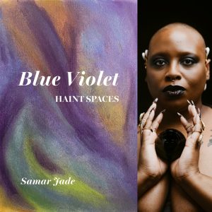 Blue Violet: Haint Spaces by Samar Jade