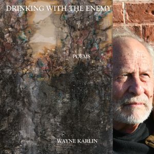 Drinking with the Enemy by Wayne Karlin