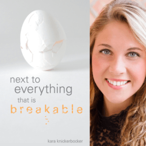 Next to Everything that is Breakable by Kara Knickerbocker